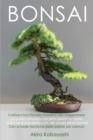 Image for BONSAI - Coltiva il tuo piccolo giardino zen giapponese : La guida completa per principianti su come coltivare e prendersi cura, dei propri alberi bonsai - Con schede tecniche delle piante piu comuni