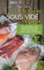 Image for The Complete Sous Vide Cookbook : 50 Modern And Amazing Recipes For Your Sous Vide Home Cooking