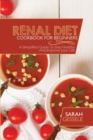 Image for Renal Diet Cookbook For Beginners : A Simplified Guide To Stay Healthy And Improve your Life