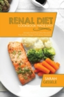 Image for Renal Diet Cookbook Made Easy : Simple And Flavorful Recipes For Every Stage Of Kidney Disease