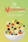 Image for Super Healthy Vegetarian Cookbook : A Complete Vegetarian Cookbook - From Breakfast to Dessert