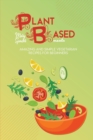 Image for Plant Based Meals : Amazing And Simple Vegetarian Recipes For Beginners