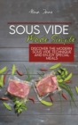 Image for Sous Vide Made Simple : Discover The Modern Sous Vide Technique And Enjoy Special Meals