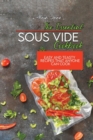Image for The Essential Sous Vide Cookbook : Easy And Teasty Recipes That Anyone Can Cook