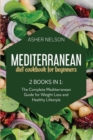 Image for Mediterranean Diet Cookbook for Beginners : 2 Books in 1: The Complete Mediterranean Guide for Weight Loss and Healthy Lifestyle
