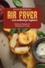 Image for Air Fryer Oven Cookbook for Beginners : Delicious Recipes for Effortless Air Frying