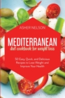 Image for Mediterranean Diet Cookbook for Weight Loss : 50 Easy, Quick, and Delicious Recipes to Lose Weight and Improve Your Health