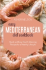 Image for Easy Mediterranean Diet Cookbook : Quick and Easy Mouth-Watering Recipes for a Healthy Lifestyle