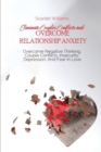 Image for Eliminate Couples Conflicts and Overcome Relationship Anxiety : Overcome Negative Thinking, Couple Conflicts, Insecurity, Depression, And Fear In Love