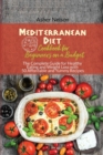 Image for Mediterranean Diet Cookbook for Beginners on a Budget : The Complete Guide for Healthy Eating and Weight Loss with 50 Affordable and Yummy Recipes