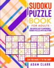 Image for Sudoku Puzzle Book for Adults : 300 Super Easy to Impossible Sudoku Puzzles with Solutions. Can You Make It to The End?
