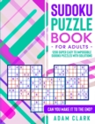 Image for Sudoku Puzzle Book for Adults : 1200 Super Easy to Impossible Sudoku Puzzles with Solutions. Can You Make It to The End?
