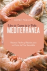 Image for Libro de Cocina de la Dieta Mediterranea : Recetas Faciles y Rapidas para un Estilo de Vida Saludable