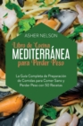 Image for Libro de Cocina Mediterranea para Perder Peso : La Guia Completa de Preparacion de Comidas para Comer Sano y Perder Peso con 50 Recetas Faciles
