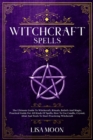 Image for Witchcraft Spells : The Ultimate Guide To Witchcraft, Rituals, Beliefs And Magic, Practical Guide For All Kinds Of Spells, How To Use Candle, Crystal, Altar And Tools To Start Practicing Witchcraft