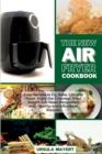 Image for The New Air Fryer Cookbook 2021 : Made Simple Cookbook with Easy Air Fryer Recipes to Make Quickly at Home for Healthy Eating