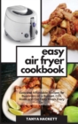 Image for Best Easy Air Fryer Cookbook : Discover a wide range of Dishes Made with Simple Ingredients, Lose Weight Fast and Improve your Health and Well-Being with the Air Fryer Tasty Recipes