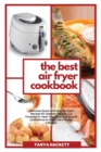 Image for The Best Air Fryer Cookbook : Delicious Quick and Easy Air Fryer Recipes for Diabetic People. Cut Cholesterol, Heal Your Body and Regain Confidence to Start Live a Proper Lifestyle.