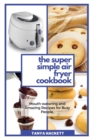 Image for Step By Step Air Fryer Recipes : A Step by Step Guide with Tasty Air Fryer Recipes, a Simple Way to Get Started in the Kitchen