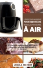 Image for Livre de recettes pour friteuses avancees : Le meilleur livre de cuisine pour les utilisateurs avances avec des recettes savoureuses pour perdre du poids sainement et rapidement.