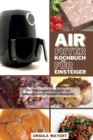 Image for Air Fryer Kochbuch fur Einsteiger : Ein Einsteigerkochbuch mit leckeren und einfachen Rezepten. Sparen Sie Geld und Zeit mit koestlichen, verbluffenden und leckeren Gerichten
