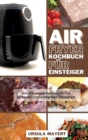 Image for Air Fryer Kochbuch fur Fortgeschrittene : Bestes Kochbuch fur Fortgeschrittene mit leckeren Rezepten fur gesundes, aber schnelles Abnehmen