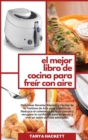 Image for El Mejor Libro de Cocina para Freir con Aire