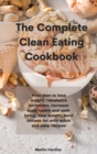Image for The Complete Clean Eating Cookbook : Your plan to lose weight, rebalance hormones, increase body health and well-being, lose weight, burn excess fat with quick and easy recipes