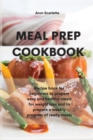 Image for Meal Prep Cookbook : Recipe book for beginners to prepare easy and healthy meals for weight loss and to prepare a weekly program of ready meals