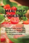 Image for Meal Prep Cookbook : Quick and easy recipes for a low calorie and gluten-free life, convenient to preserve your time and sanity