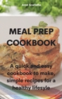 Image for Meal Prep Cookbook : A quick and easy cookbook to make, simple recipes for a healthy lifesyle