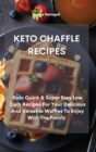 Image for Keto Chaffle Recipes : Keto Quick &amp; Super Easy Low Carb Recipes For Your Delicious And Versatile Waffles To Enjoy With The Family