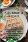 Image for Keto Chaffle Recipes : Recipes from the 2021 Cookbook Tasty, healthy and appetizing low-carb waffles. Learn how to cook the best waffles for the whole family