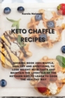 Image for Keto Chaffle Recipes : Cooking Book 2021 Waffle, Healthy and Appetizing, to Lose Weight with Taste and Maintain the Lifestyle of the Ketogen Diet, to Learn to Cook the Healthy Way