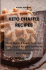 Image for Keto Chaffle Recipes : Keto Quick &amp; Super Easy Low Carb recipes for your waffles to cook at home as a family for a keto lifestyle