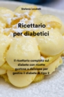 Image for Ricettario per diabetici : Il ricettario completo sul diabete con ricette gustose e deliziose per gestire il diabete di tipo 2