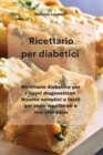 Image for Ricettario per diabetici : Ricettario diabetico per i nuovi diagnosticati Ricette semplici e facili per pasti equilibrati e una vita sana
