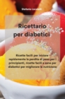 Image for Ricettario per diabetici : Ricette facili per iniziare rapidamente la perdita di peso per i principianti, ricette facili e sane per diabetici per migliorare la nutrizione