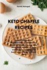 Image for Keto Chaffle Recipes : Keto Cookbook for Beginners: For a healthy and carefree life. Quick and easy ketogenic waffles to lose weight, stay healthy and boost your energy without guilt