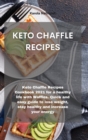 Image for Keto Chaffle Recipes : Keto Chaffle Recipes Cookbook 2021 for a healthy life with Waffles. Quick and easy guide to lose weight, stay healthy and increase your energy