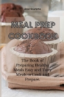 Image for Meal Prep Cookbook : The Book of Preparing Healthy Meals Easy and Tasty Meals to Cook and Prepare.