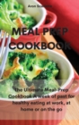 Image for Meal Prep Cookbook : The Ultimate Meal-Prep Cookbook A week of past for healthy eating at work, at home or on the go