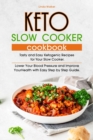 Image for Keto Slow Cooker Cookbook : Tasty, Easy and Simply Ketogenic Recipes for Your Slow Cooker. Lower Your Blood Pressure and Improve Your Health with Easy Step by Step Guide.