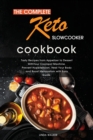 Image for The Complete Keto Slow Cooker Cookbook : Tasty, Easy and Simply Ketogenic Recipes for Your Slow Cooker. Lower Your Blood Pressure and Improve Your Health with Easy Step by Step Guide.
