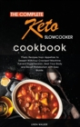 Image for The Complete Keto Slow Cooker Cookbook : Tasty, Easy and Simply Ketogenic Recipes for Your Slow Cooker. Lower Your Blood Pressure and Improve Your Health with Easy Step by Step Guide.
