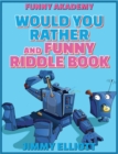 Image for Would You Rather + Funny Riddle - 438 PAGES A Hilarious, Interactive, Crazy, Silly Wacky Question Scenario Game Book - Family Gift Ideas For Kids, Teens And Adults : The Book of Silly Scenarios, Chall