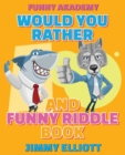Image for Would You Rather + Funny Riddle - 310 PAGES A Hilarious, Interactive, Crazy, Silly Wacky Question Scenario Game Book - Family Gift Ideas For Kids, Teens And Adults : The Book of Silly Scenarios, Chall