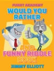 Image for Would You Rather + Funny Riddle - 310 PAGES A Hilarious, Interactive, Crazy, Silly Wacky Question Scenario Game Book - Family Gift Ideas For Kids, Teens And Adults