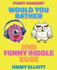 Image for Would You Rather + Funny Riddle - A Hilarious, Interactive, Crazy, Silly Wacky Question Scenario Game Book - Family Gift Ideas For Kids, Teens And Adults