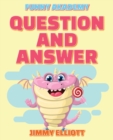 Image for Question and Answer - 150 PAGES A Hilarious, Interactive, Crazy, Silly Wacky Question Scenario Game Book - Family Gift Ideas For Kids, Teens And Adults : The Book of Silly Scenarios, Challenging Choic
